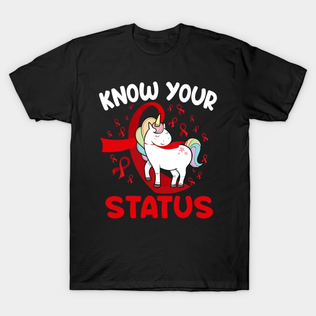 Know Your Status Aids Awareness HIV Disease Support Unicorn T-Shirt by Audell Richardson